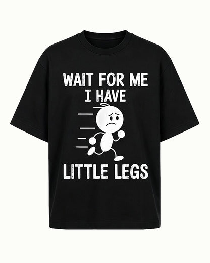 Wait for Me I Have Little Legs Graphic T-Shirt - product image 4
