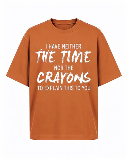 I Have Neither The Time Nor The Crayons To Explain This To You Graphic T-Shirt - product image 2