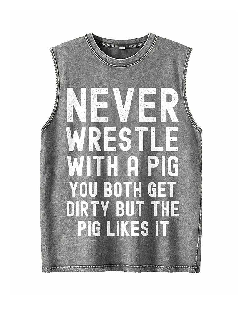 Never Wrestle with a Pig, You Both Get Dirty but the Pig Likes It - Washed Cotton Tank Top - product image 3
