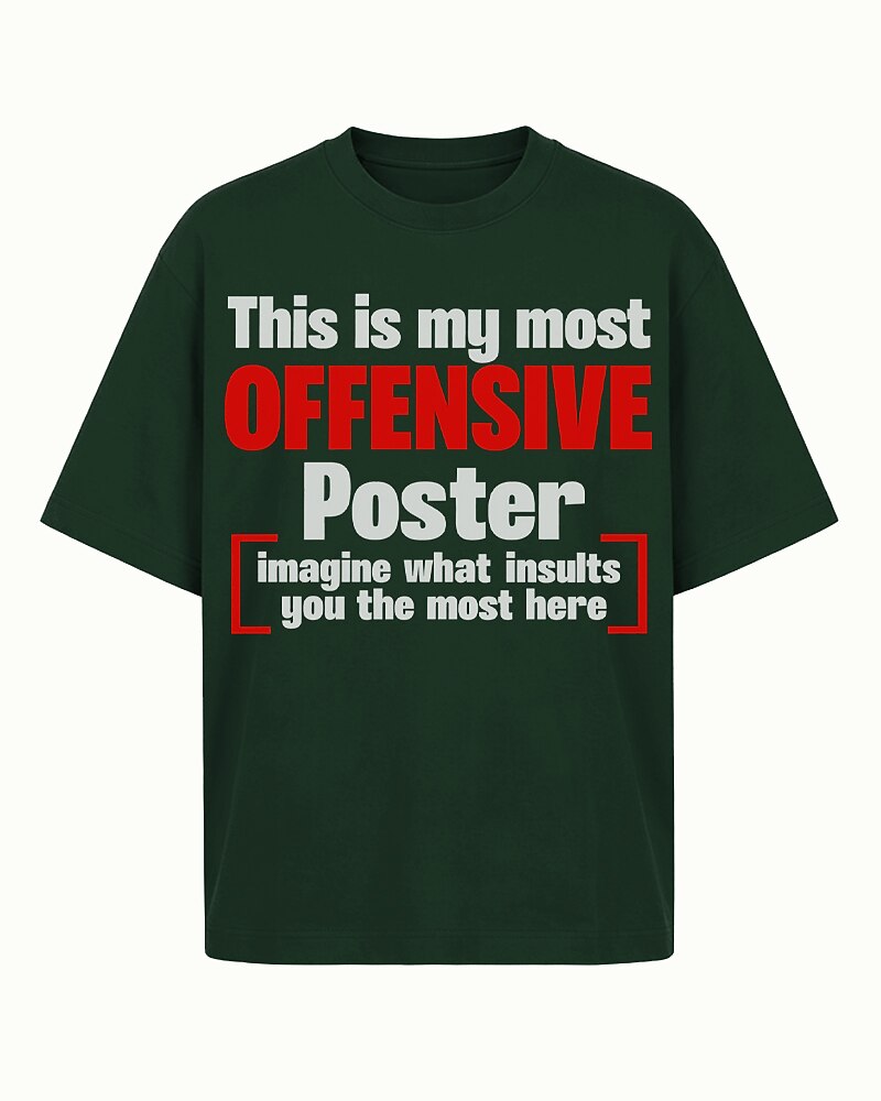 This Is My Most Offensive Poster — Imagine What Insults You the Most Here men's graphic T-shirt view 5