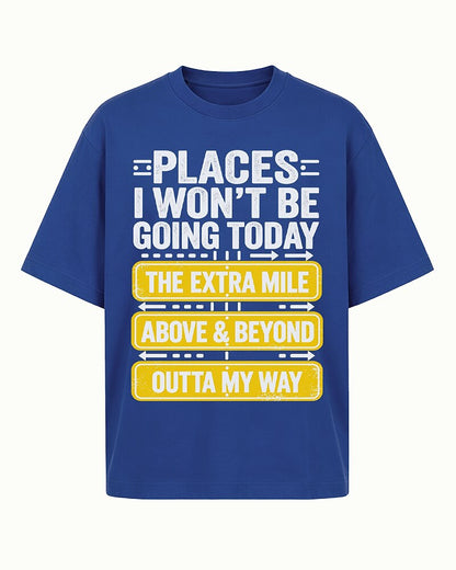Places I Won't Be Going Today men's T-shirt view 5