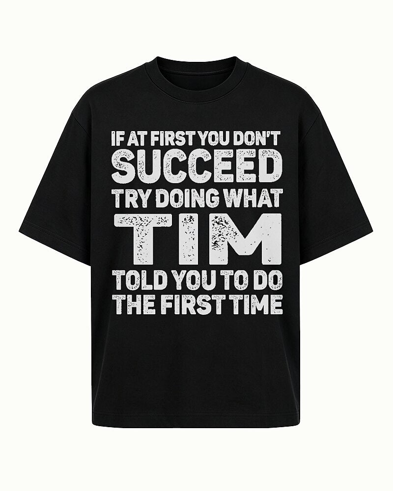 If At First You Don't Succeed Try Doing What Tim Told You Graphic T-Shirt - product image 4