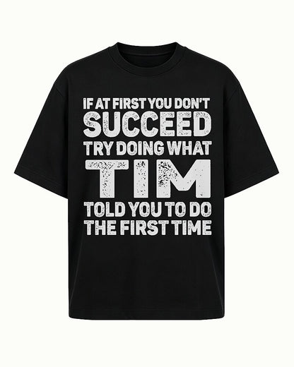 If At First You Don't Succeed Try Doing What Tim Told You Graphic T-Shirt - product image 4