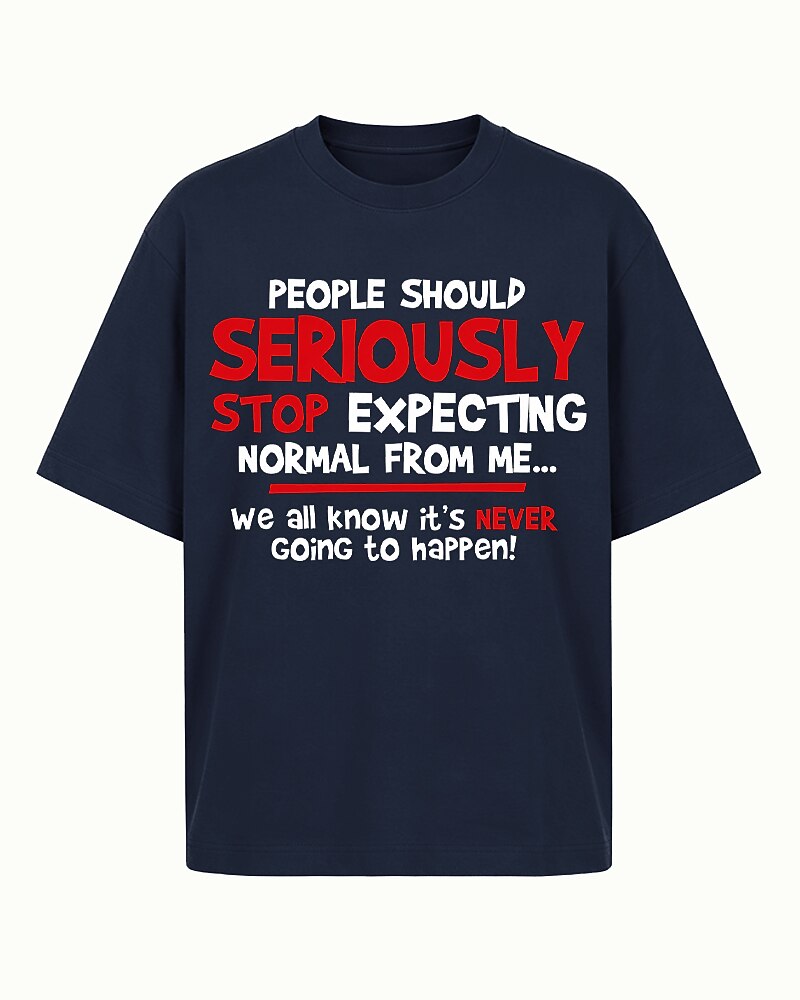 People Should Seriously Stop Expecting Normal from Me We All Know It's Never Going to Happen Graphic T-Shirt - product image 2