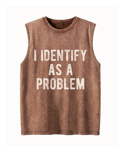 I Identify As A Problem Sarcastic Self Deprecating Graphic Tank Top - product image 3