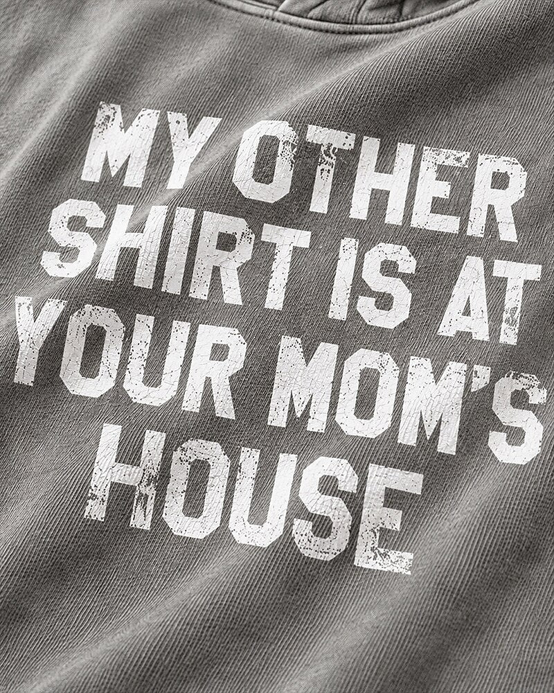 My Other Shirt Is At Your Mom's House men's hoodie view 2