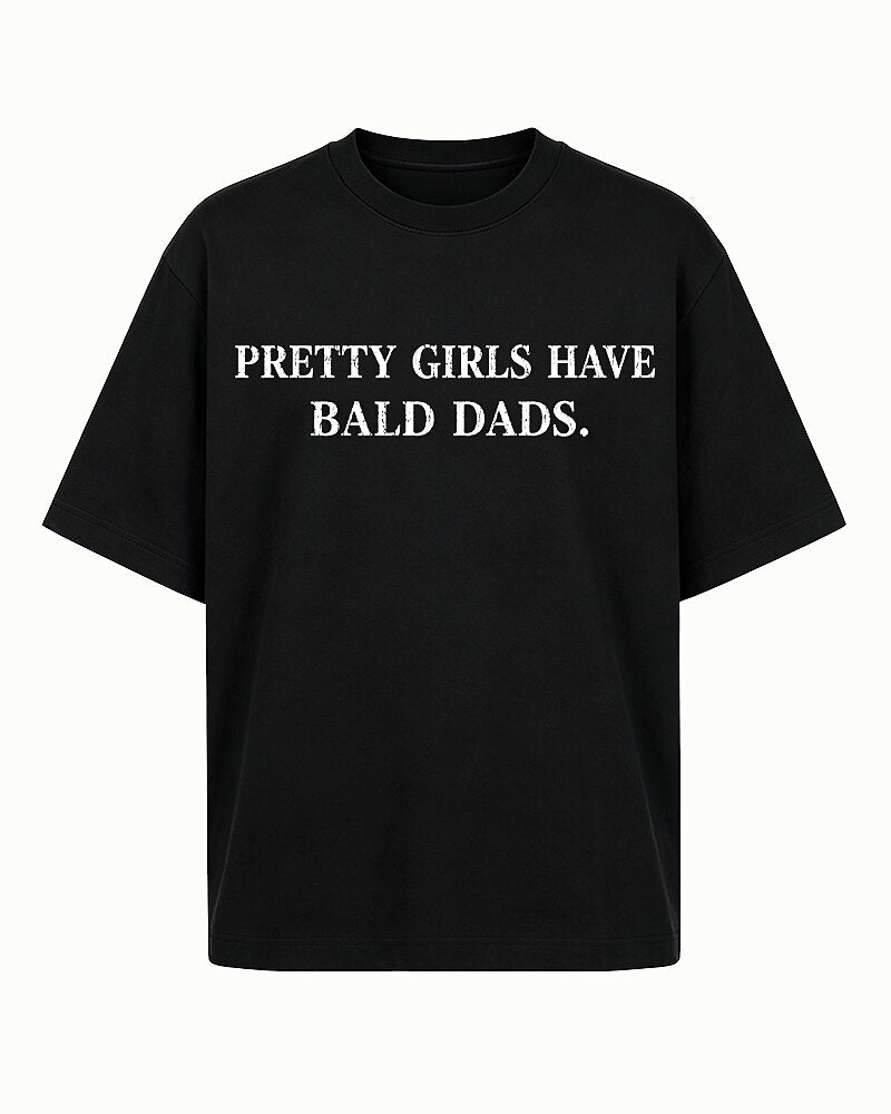Pretty Girls Have Bald Dads Graphic T-Shirt - product image 4