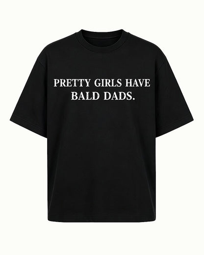 Pretty Girls Have Bald Dads Graphic T-Shirt - product image 4