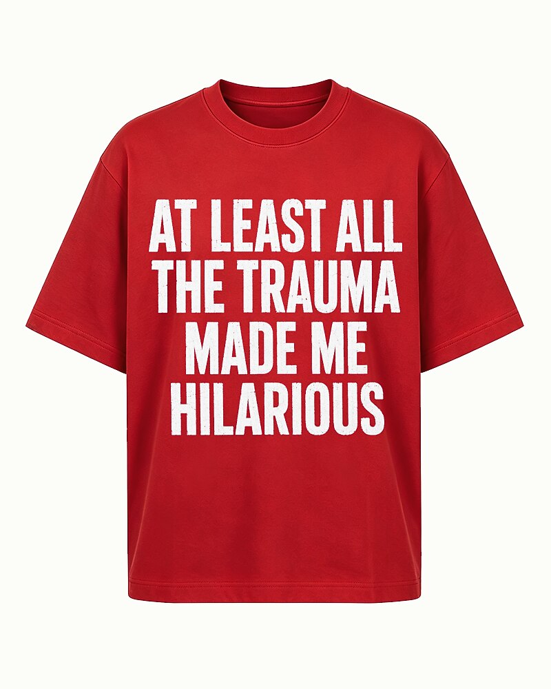 At Least All the Trauma Made Me Hilarious Graphic T-Shirt - product image 4
