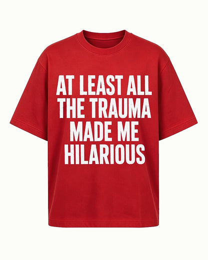 At Least All the Trauma Made Me Hilarious Graphic T-Shirt - product image 4
