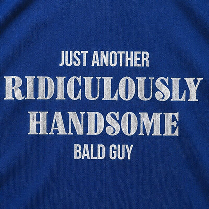 Just Another Ridiculously Handsome Bald Guy Graphic T-Shirt - product image 2