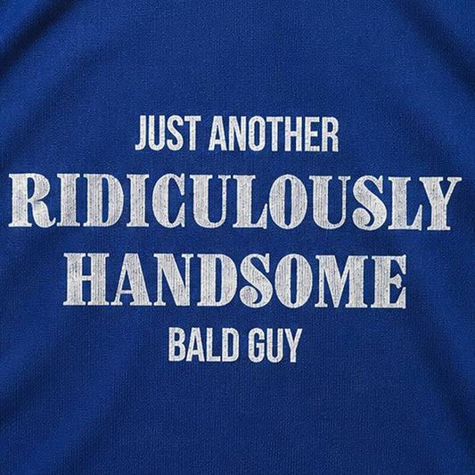 Just Another Ridiculously Handsome Bald Guy Graphic T-Shirt - product image 2