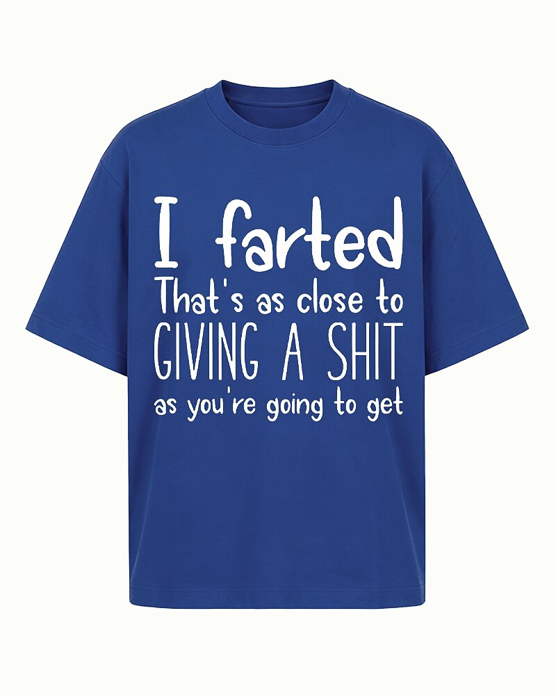 I Farted That's as Close to Giving a Shit as You're Going to Get Graphic T-Shirt - product image 1