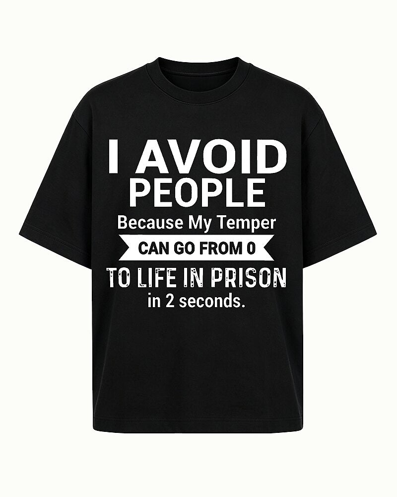 I Avoid People Because My Temper Can Go from 0 to Life in Prison in 2 Seconds Distressed Text Graphic T-Shirt - product image 4