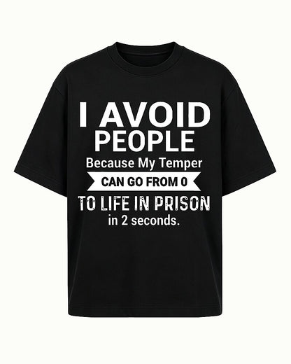 I Avoid People Because My Temper Can Go from 0 to Life in Prison in 2 Seconds Distressed Text Graphic T-Shirt - product image 4