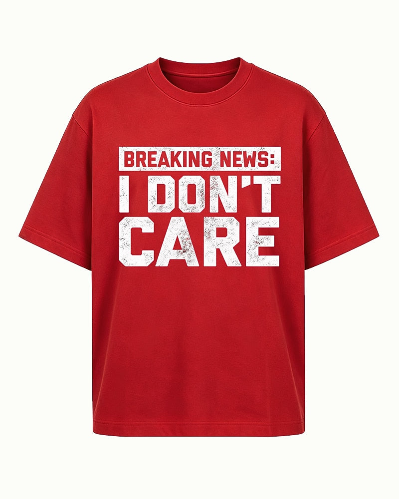 Breaking News: I Don't Care men's T-shirt