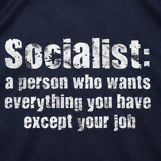 Socialist a Person Who Wants Everything You Have Except Your Job Distressed Text Graphic T-Shirt - product image 2