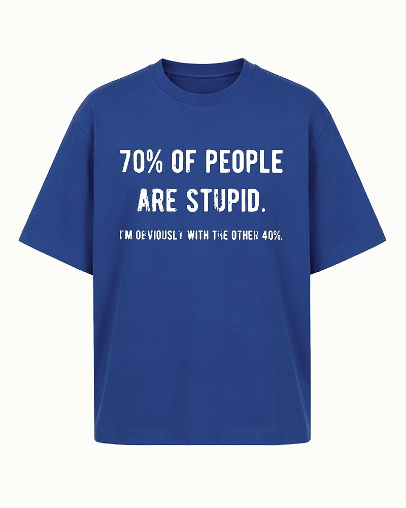 70% Of People Are Stupid I'm Obviously With The Other 40% Graphic T-Shirt - product image 4