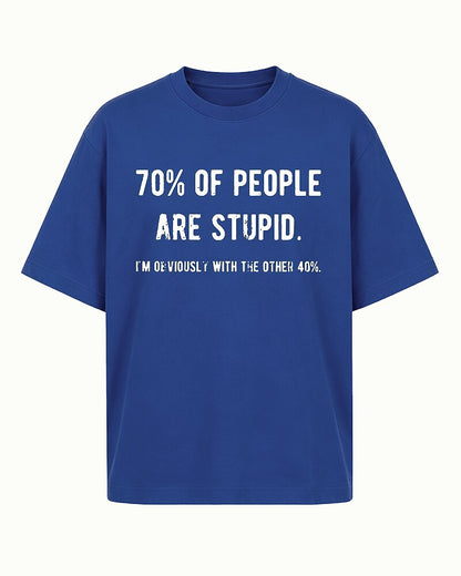 70% Of People Are Stupid I'm Obviously With The Other 40% Graphic T-Shirt - product image 4