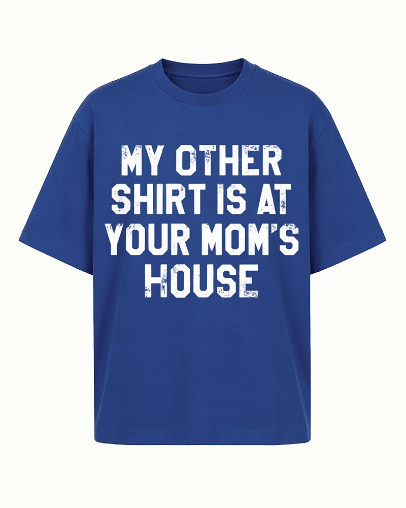 My Other Shirt Is at Your Mom's House quote on Black cotton T-shirt