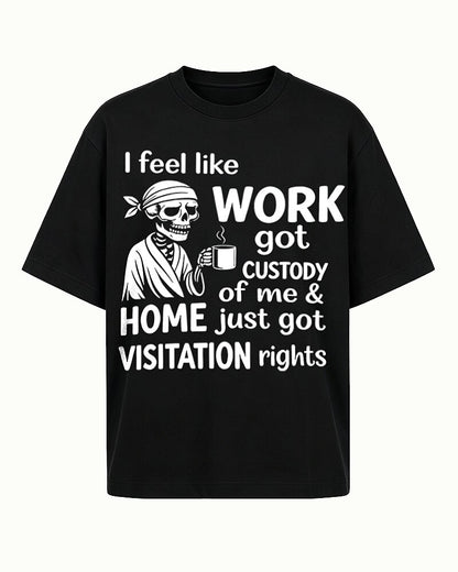 Work Got Custody of Me men's graphic T-shirt