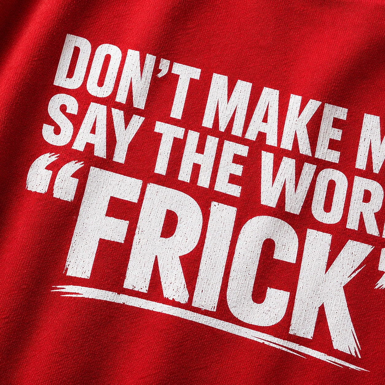 Funny shirt: don't make me say the word - T-Shirt