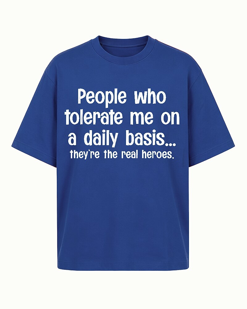 People Who Tolerate Me on a Daily Basis They're the Real Heroes Graphic T-Shirt - product image 1