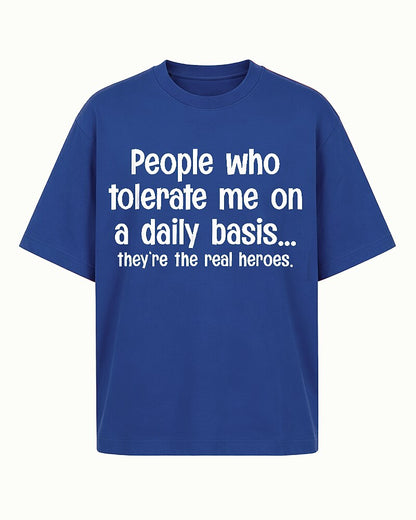 People Who Tolerate Me on a Daily Basis They're the Real Heroes Graphic T-Shirt - product image 1