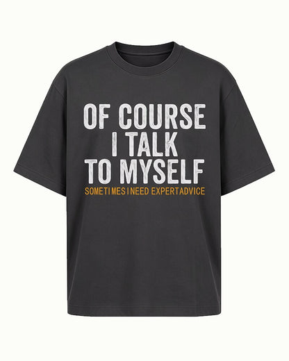 of Course I Talk to Myself Sometimes I Need Expert Advice Graphic T-Shirt - product image 5