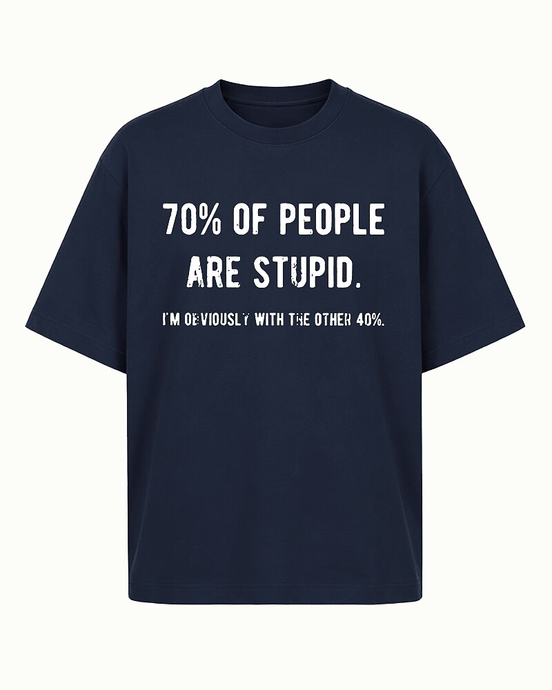 70% Of People Are Stupid I'm Obviously With The Other 40% Graphic T-Shirt - product image 6
