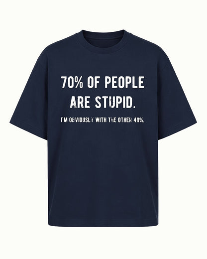 70% Of People Are Stupid I'm Obviously With The Other 40% Graphic T-Shirt - product image 6