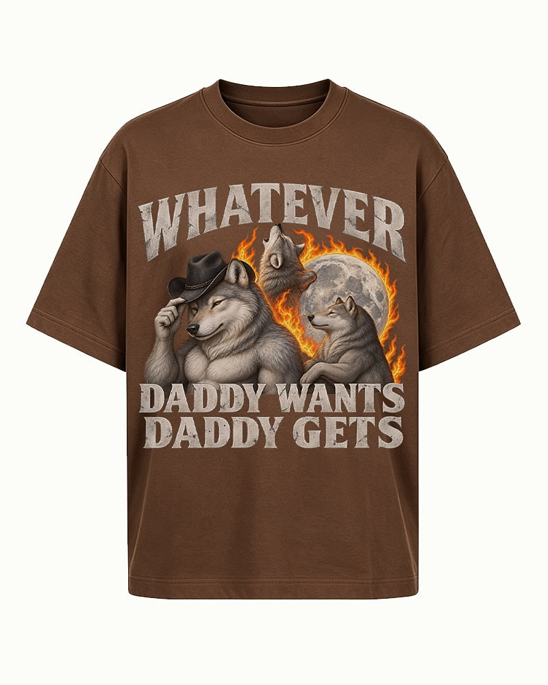 Whatever Daddy Wants Daddy Gets men's graphic T-shirt