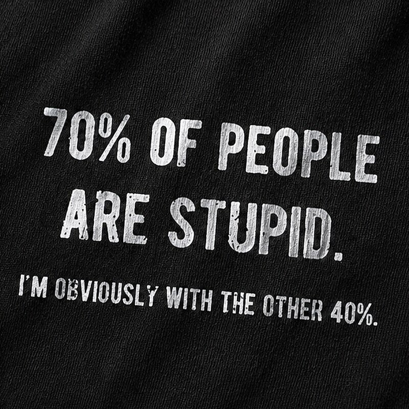 70% Of People Are Stupid I'm Obviously With The Other 40% Graphic T-Shirt - product image 2