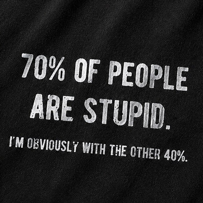 70% Of People Are Stupid I'm Obviously With The Other 40% Graphic T-Shirt - product image 2