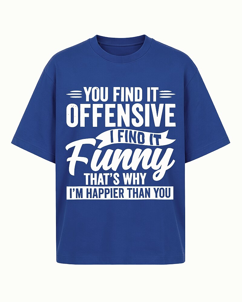 You Find It Offensive I Find It Funny That's Why I'm Happier Than You Graphic T-Shirt - product image 2