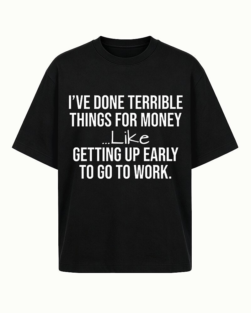 I've Done Terrible Things For Money Humorous Work Graphic T-Shirt - product image 6
