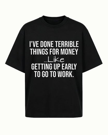 I've Done Terrible Things For Money Humorous Work Graphic T-Shirt - product image 6