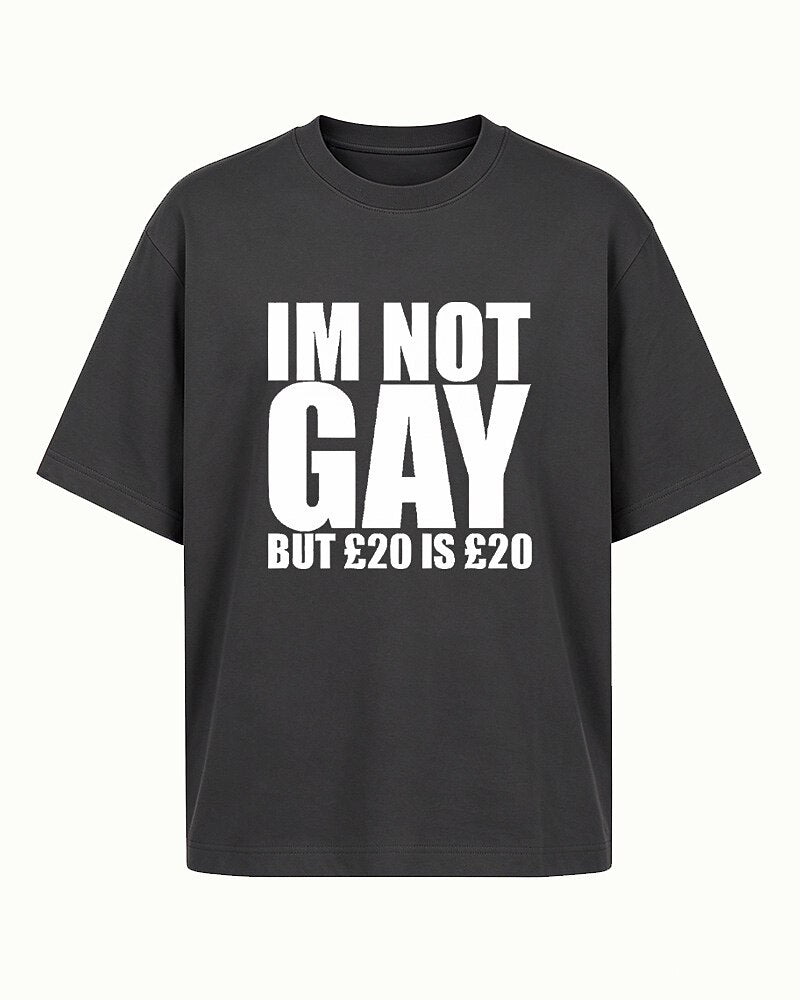 I'm Not Gay But £20 Is £20 men's graphic T-shirt view 5