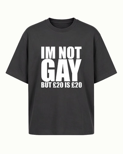 I'm Not Gay But £20 Is £20 men's graphic T-shirt view 5