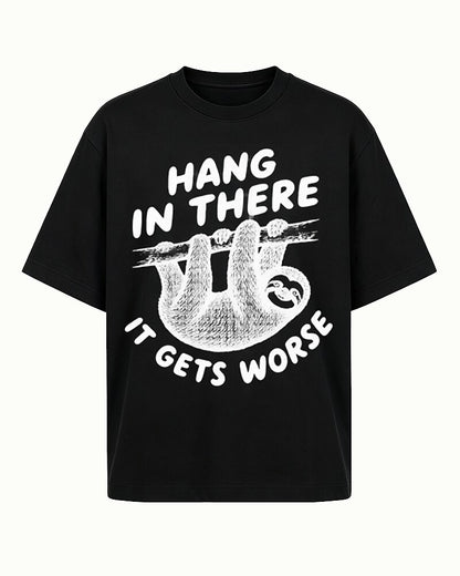 Hang in There, It Gets Worse sloth graphic on Black cotton T-shirt
