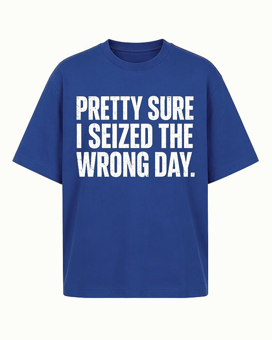 Pretty Sure I Seized The Wrong Day Distressed Text Graphic T-Shirt - product image 1