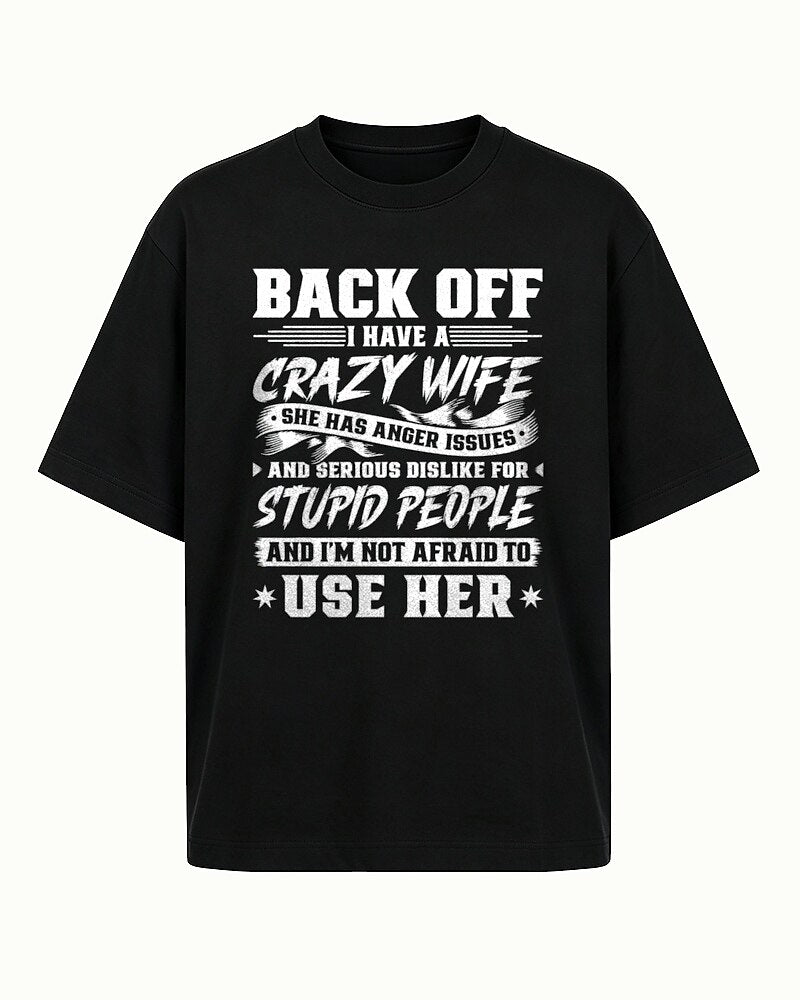 Back Off I Have A Crazy Wife And I'm Not Afraid To Use Her men's T-shirt view 7
