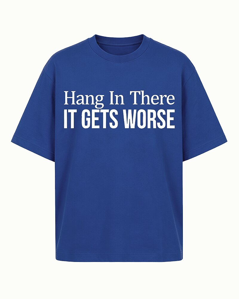 Hang In There It Gets Worse Graphic T-Shirt - product image 1