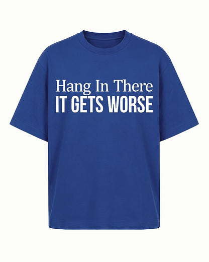 Hang In There It Gets Worse Graphic T-Shirt - product image 1