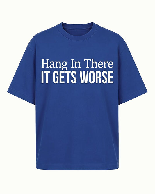 Hang In There It Gets Worse Graphic T-Shirt - product image 1