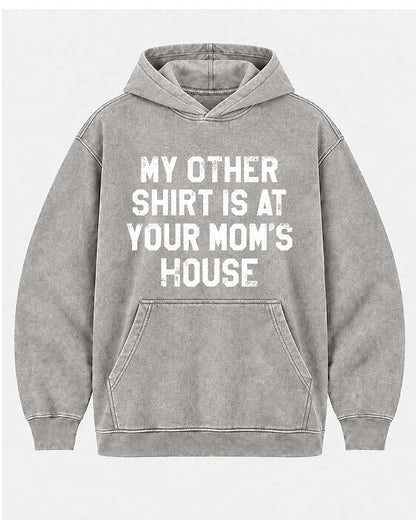 My Other Shirt Is At Your Mom's House men's hoodie