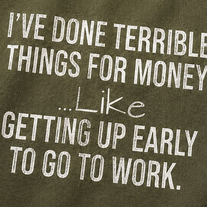 I've Done Terrible Things For Money Humorous Work Graphic T-Shirt - product image 2