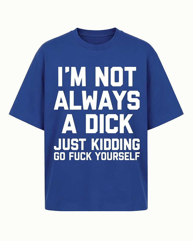 I'm Not Always A Dick Just Kidding Graphic T-Shirt - product image 2