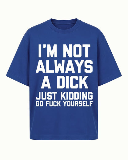 I'm Not Always A Dick Just Kidding Graphic T-Shirt - product image 2