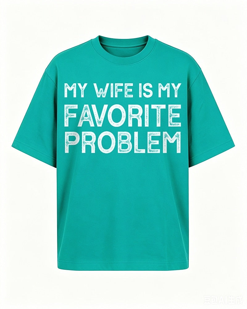My Wife Is My Favorite Problem men's T-shirt